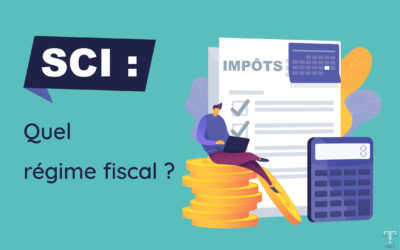 Régime fiscal SCI : ce qu’il faut savoir