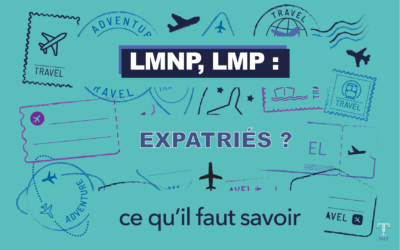 LMNP / LMP et expatrié : ce qu’il faut savoir